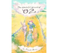 The Wonderful Wizard of Oz ( Annotated ): The Original 1900 Classic Novel