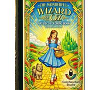 THE WONDERFUL WIZARD OF OZ: Art Déco Coloring Book for Relaxation (Timeless Styles Collection)