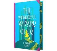 The Wonderful Wizard of Oz by L. Frank Baum: Wilco Classics Sprayed Edge Premium Hardback Edition
