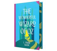 The Wonderful Wizard of Oz by L. Frank Baum: Wilco Classics Sprayed Edge Premium Hardback Edition