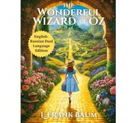 The Wonderful Wizard of Oz: English - Russian Dual Language Edition