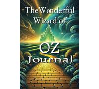 The Wonderful Wizard of OZ Journal: A Magical Journal of Reflection and Creativity