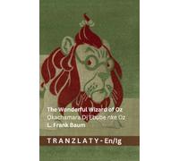 The Wonderful Wizard of Oz / Ọkachamara Dị Ebube nke Oz: Tranzlaty English Igbo