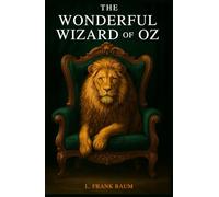 The Wonderful Wizard of Oz: Original 1900 Text Illustrated Collector's Edition | Dark Fantasy Aesthetic with New Preface & Character Profiles