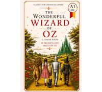 The Wonderful Wizard of Oz - Simplified for Spanish Learners (A1) | Graded Reader with Vocabulary: A beginner-level (A1) graded reader adaptation of ... for be (Classics for Spanish Learners)