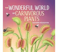 The Wonderful World of Carnivorous Plants