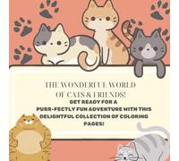 The Wonderful World of Cats & Friends!: fun adventure with adorable cats in all kinds of exciting scenes