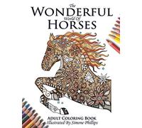 The Wonderful World of Horses - Horse Adult Coloring / Colouring Book: Beautiful Horses to Color