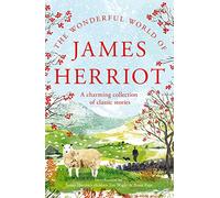 The Wonderful World of James Herriot : A charming collection of classic stories