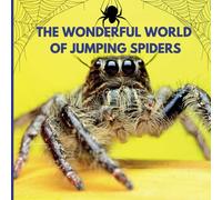 The Wonderful World of Jumping Spiders: Interesting Facts About Jumping Spiders