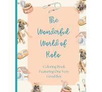 The Wonderful World of Rolo: Coloring Book Featuring One Very Good Boy