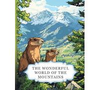 The Wonderful World Of The Mountains: A relaxing mountain colouring book for adults - with 50 beautiful designs for stress relief, mindfulness and creative escape (Beautiful worlds)