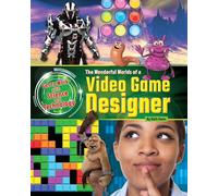 The Wonderful Worlds of a Video Game Designer (Get to Work with Science and Technology)