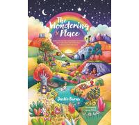 The Wondering Place: Where Kids Explore Their Biggest Questions About God, Jesus, and Christianity to Build a Faith That Lasts