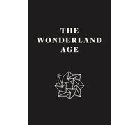 The Wonderland Age: What Humanity Missed While Building the Future