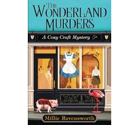The Wonderland Murders: 1 (Cozy Craft Mystery)