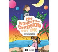 The Wonders of Creation: Day One: Discovering the World Through Art and Prayer