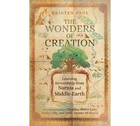 The Wonders of Creation - Learning Stewardship from Narnia and Middle-Earth (Hansen Lectureship Series)