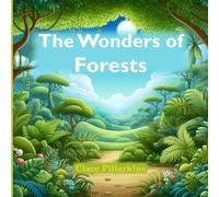 The Wonders of Forests: A Fun Nature Adventure for Curious Little Friends (The Wonders Series)