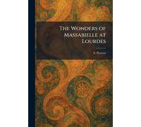 The Wonders of Massabielle at Lourdes