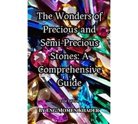 The Wonders of Precious and Semi-Precious Stones: A Comprehensive Guide