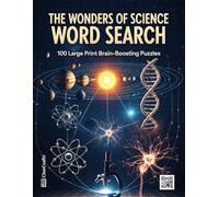 The Wonders of Science Word Search: 100 Large Print Brain-Boosting Puzzles | An Educational Activity Book for Students and Science Lovers Covering Biology, Chemistry, and Physics
