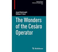 The Wonders of the Cesàro Operator (Operator Theory: Advances and Applications, 311)