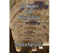 The Wonders of the Vatican Library - The Hall of Pope Sixtus V