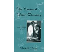 The Wonders of Waldorf Chemistry : From a Teacher's Notebook, Grades 7-9