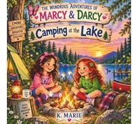The Wondrous Adventures of Marcy & Darcy: Camping At The Lake