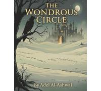 The Wondrous Circle: From Golden Thrones to the Heart's True Gold (A Great Story - Black & White Economic Edition ) (The Rear Portal of the Wondrous Circle)