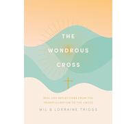 The Wondrous Cross: Reflections from the Transfiguration to the Cross