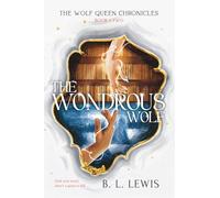 The Wondrous Wolf: The Wolf Queen Chronicles #2