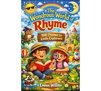 The Wondrous World of Rhyme: 100 Poems for Little Explorers