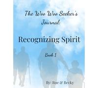 The Woo Woo Seeker's Journal: Recognizing Spirit - Book 1