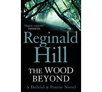 The Wood Beyond: Book 14 (Dalziel & Pascoe)