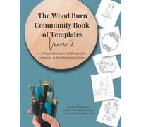 The Wood Burn Community Book of Templates - Volume 2: 60+ Original Design Templates for Pyrography Featuring 34 Woodburning Artists - BLACK + WHITE