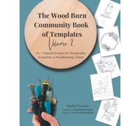 The Wood Burn Community Book of Templates - Volume 2: 60+ Original Designs for Pyrography Featuring 34 Woodburning Artists - FULL COLOR