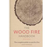 The Wood Fire Handbook: The complete guide to a perfect fire