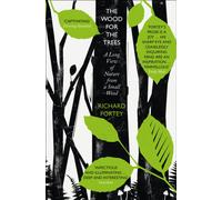 The Wood for the Trees : The Long View of Nature from a Small Wood