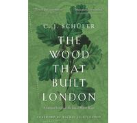 The Wood that Built London: A Human History of the Great North Wood