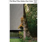 The Wood That Makes Our Cities