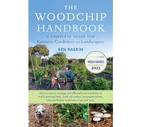 The Woodchip Handbook: A Complete Guide for Farmers, Gardeners and Landscapers
