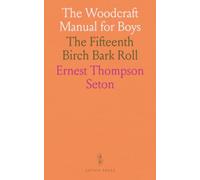 The Woodcraft Manual for Boys: The Fifteenth Birch Bark Roll