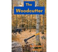 The Woodcutter (Wayne Johnson’s Books for Adults)