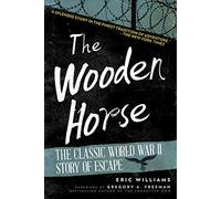 The Wooden Horse: The Classic World War II Story of Escape