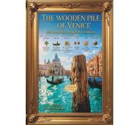 The Wooden Pile of Venice: and Its Stories Through the Centuries (Città attraverso i secoli)