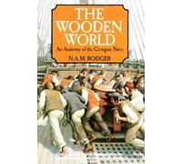 The Wooden World: Anatomy of the Georgian Navy by Roger. N. A. M. ( 1998 ) Paperback