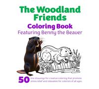 The Woodland Friends Coloring Book: Featuring Benny the Beaver (The Woodland Friends Coloring Books)