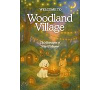 The Woodland Village: Adventures of Tibby & Maymo